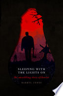 Sleeping with the lights on : the unsettling story of horror / Darryl Jones.