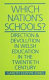 Which nation's schools? : direction and devolution in Welsh education in the twentieth century / Gareth Elwyn Jones.