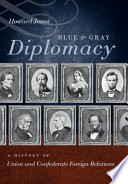 Blue & gray diplomacy : a history of Union and Confederate foreign relations / Howard Jones.
