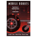 Mobile robots : inspiration to implementation / Joseph L. Jones, Bruce A. Seiger, Anita M. Flynn.