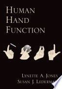 Human hand function / Lynette A. Jones, Susan J. Lederman.