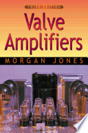 Valve amplifiers / Morgan Jones.