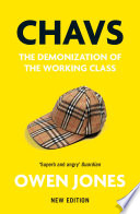 Chavs : the demonization of the working class / Owen Jones.