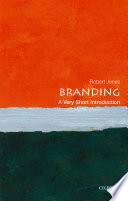 Branding : a very short introduction / Robert Jones.