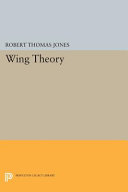 Wing theory / Robert T. Jones.