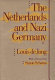 The Netherlands and Nazi Germany / Louis de Jong ; foreword by Simon Schama.