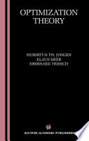 Optimization theory by Hubertus Th. Jongen, Klaus Meer, Eberhard Triesch.