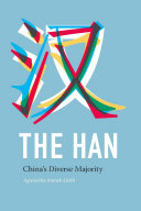 The Han : China's diverse majority / Agnieszka Joniak-Lüthi.