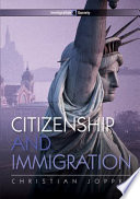 Citizenship and immigration / Christian Joppke.