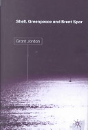 Shell, Greenpeace and the Brent Spar / Grant Jordan.