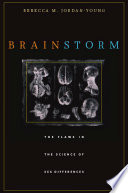 Brain storm : the flaws in the science of sex differences / Rebecca M. Jordan-Young.