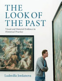 The look of the past : visual and material evidence in historical practice / Ludmilla Jordanova.