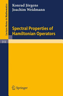Spectral properties of Hamiltonian operators Konrad Jorgens, Joachim Weidmann.