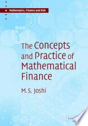 The concepts and practice of mathematical finance / Mark S. Joshi.