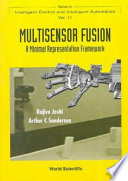 Multisensor fusion : a minimal representation framework / Rajive Joshi, Arthur C. Sanderson.