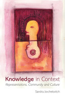 Knowledge in context : representations, community and culture / Sandra Jovchelovitch.