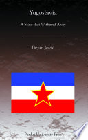 Yugoslavia : a state that withered away / Dejan Jovic.
