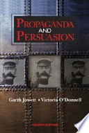 Propaganda and persuasion / Garth S. Jowett, Victoria O'Donnell.