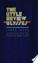 The Little Review "Ulysses" James Joyce ; edited by Mark Gaipa, Sean Latham, and Robert Scholes.