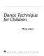 Dance technique for children / Mary Joyce.