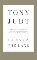 Ill fares the land : a treatise on our present discontents / Tony Judt.