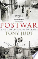Postwar : a history of Europe since 1945 / Tony Judt.