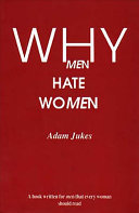Why men hate women / by Adam Jukes.