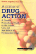 A primer of drug action : a concise,nontechnical guide to the actions, uses, and side effects of psychoactive drugs / Robert M. Julien.