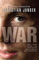 War / Sebastian Junger ; [with a new afterword by the author].