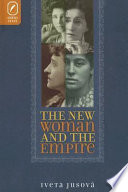 The new woman and the empire / Iveta Jusová.