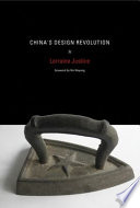 China's design revolution / Lorraine Justice ; foreword by Xin Xiangyang.