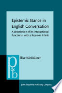 Epistemic stance in English conversation : a description of its interactional functions, with a focus on "I think".