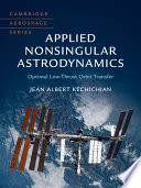 Applied nonsingular astrodynamics : optimal low-thrust orbit transfer / Jean Albert Kéchichian.