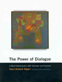 The power of dialogue : critical hermeneutics after Gadamer and Foucault / Hans Herbert Kögler ; translated by Paul Hendrickson.