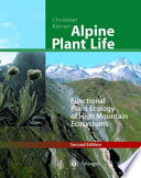 Alpine plant life : functional plant ecology of high mountain ecosystems / Christian Körner.