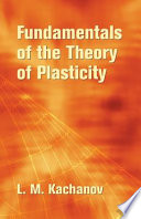 Fundamentals of the theory of plasticity / L.M. Kachanov.