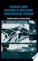 Feedback ramp metering in intelligent transportation systems / Pushkin Kachroo, Kaan Ozbay.