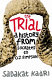 The trial : a history from Socrates to O.J. Simpson / Sadakat Kadri.