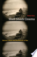 Shell shock cinema : Weimar culture and the wounds of war / Anton Kaes.