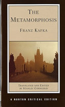 The metamorphosis : translation, backgrounds and contexts, criticism / Franz Kafka ; translated and edited by Stanley Corngold.