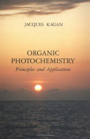 Organic photochemistry : principles and applications / Jacques Kagan.