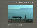It's cool, I'm cool / Stanya Kahn.
