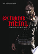 Extreme metal music and culture on the edge / Keith Kahn-Harris.