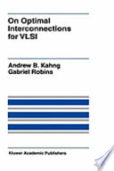 On optimal interconnections for VLSI / Andrew B. Kahng, Gabriel Robins..