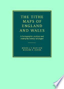 The tithe maps of England and Wales : a cartographic analysis and county-by-county catalogue / Roger J.P. Kain and Richard R. Oliver.