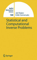 Statistical and computational inverse problems / J. Kaipio and E. Somersalo.
