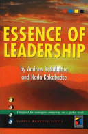 Essence of leadership / Andrew Kakabadse and Nada Kakabadse.