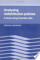 Analyzing redistribution policies : a study using Australian data / Nanak Kakwani.