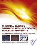 Thermal energy storage technologies for sustainability systems design, assessment, and applications / by S. Kalaiselvam, R. Parameshwaran.