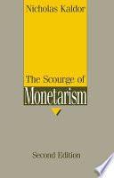 The scourge of monetarism / Nicholas Kaldor.